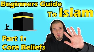 Beginners Guide to Islam Part 1 Core Beliefs [upl. by Atorod]