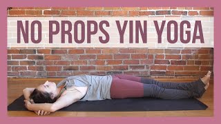 Yin Yoga Without Props  Beginner Yin Yoga Full Class [upl. by Dnalyag]