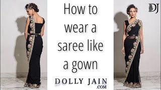 How to wear a saree like a gown for party  Dolly Jain Saree Draping styles [upl. by Humbert]