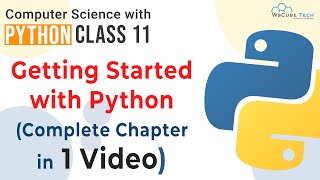 Full Chapter Getting Started With Python  ONE SHOT VIDEO with PROGRAMS  Class 11 Computer Science [upl. by Namwen]