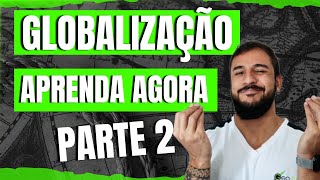 Tudo sobre Globalização PARTE 2  Geobrasil [upl. by Kohler]