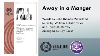 Away in a Manger SATB  Jay Rouse John Thomas McFarland Williams L Kirkpatrick [upl. by Cowan]