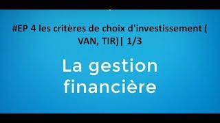 EP 4 gestion financière les critères de choix dinvestissement  VAN TIR 14 [upl. by Llatsyrk404]