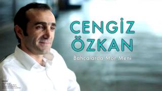 Cengiz Özkan  Bahçalarda Mor Meni Gelin © 2005 Kalan Müzik [upl. by Anomahs]