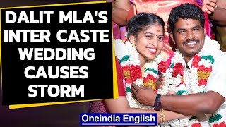 Dalit MLA marries Brahmin woman causes storm in Tamil Nadu  Oneindia News [upl. by Tabitha]