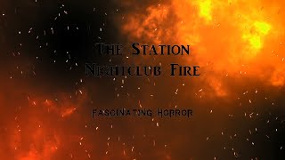 The Station Nightclub Fire  A Short Documentary  Fascinating Horror [upl. by Arahsak]