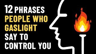 12 Gaslighting Phrases Abusive People Use To Control You [upl. by Jory]