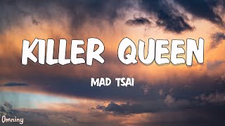 Mad Tsai  killer queen Lyrics [upl. by Lehteb]