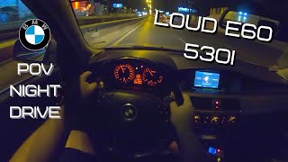 LOUD CATLESS BMW E60 530i M54 231HP  POV Drive At Night [upl. by Reviel617]