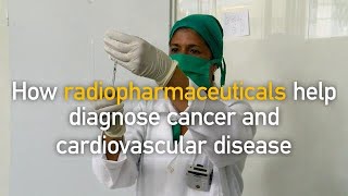 How radiopharmaceuticals help diagnose cancer and cardiovascular disease [upl. by Armitage]