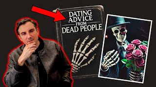 Dating advice from DEAD People [upl. by Retha]