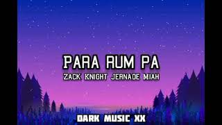 Para Rum Pa Lyrics  Zack Knight Jernade Miah [upl. by Holofernes]