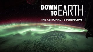 Down to Earth The Astronaut’s Perspective [upl. by Assir]