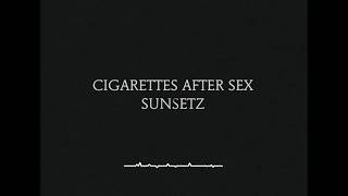 Sunsetz  Cigarettes After Sex Lyrics [upl. by Yzeerb452]