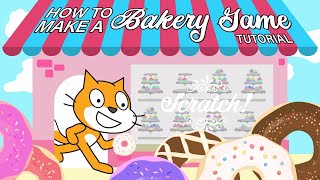 EASY BEGINNER TUTORIAL Make Your Own BAKERY GAME on Scratch [upl. by Adnouqal]