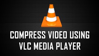 How to Compress Videos using VLC Media Player [upl. by Goodden]