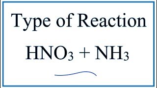 Type of Reaction for HNO3  NH3  NH4NO3 [upl. by Adle]