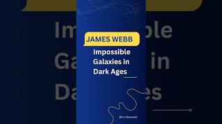 James Webb Impossible Galaxies in Dark Ages [upl. by Ailecara]