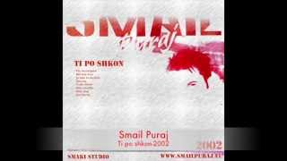 Smail PurajTi po shkon 2002 [upl. by Reiter]