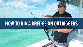 How To Rig A Dredge On Gemlux Outriggers [upl. by Imailiv]