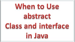 When to use abstract class and interface in Java [upl. by Snevets]