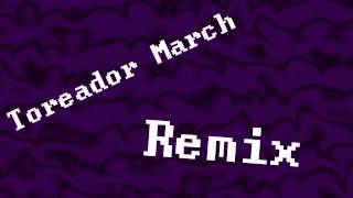 Toreador March Remix Request [upl. by Aggappe621]