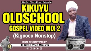 Kikuyu Old School Gospel Video Mix 2  Dj Kevin Thee Minister [upl. by Eledoya]