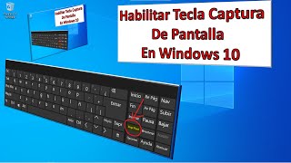 HABILITAR TECLA CAPTURA de PANTALLA o imagen en la PC con WINDOWS 10 [upl. by Nilloc]