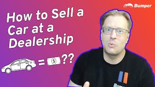 How to Sell a Car at a Dealership [upl. by Hanikehs]