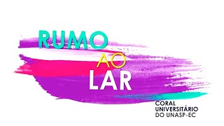 RUMO AO LAR  Coral Universitário do UNASPEC Lyric Video [upl. by Caprice133]