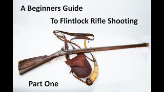 A beginners Guide to Flintlock Rifle shooting Part One [upl. by Nuy]