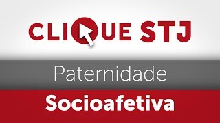 Clique STJ  Paternidade Socioafetiva 05102018 [upl. by Tchao880]