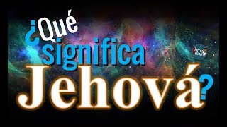 ¿Qué significa Jehová  יהוה  quésignifica jehova  alarconnelson [upl. by Rawdan]