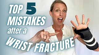 Top 5 Mistakes to AVOID after a Wrist Fracture or Injury [upl. by Epner]