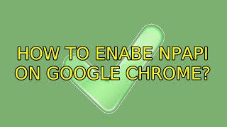 How to enabe NPAPI on google chrome [upl. by Garcon]