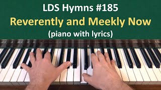 185 Reverently and Meekly Now LDS Hymns  piano with lyrics [upl. by Sim]