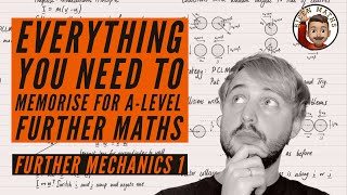 Everything you NEED to memorise for ALevel Further Maths • Part 3 Further Mechanics 1 FM1 💡 [upl. by Aicilaana]