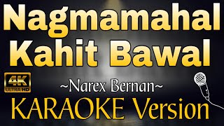 NAGMAMAHAL KAHIT BAWAL by Narex Bernan HD KARAOKE Version [upl. by Trojan]