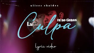 Tu No Tienes La Culpa  Video Con Letras  Ulices Chaidez  DEL Records 2020 [upl. by Zingg643]