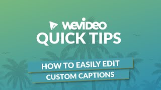 WeVideo Quick Tip  How to create and edit captions [upl. by Rickie]