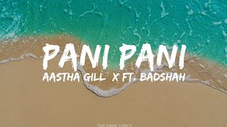 Pani Pani Lyrics  New Trending Song  Aastha Gill  Badshah [upl. by Fanchan]