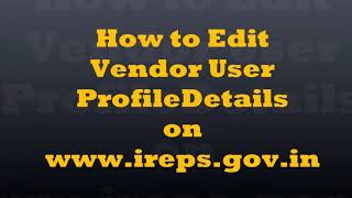 How to Edit Vendor User Profile Details on IREPS [upl. by Araj]