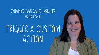 Dynamics 365 Sales Insights Assistant Trigger a Custom Action [upl. by Annail182]