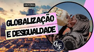 GLOBALIZAÇÃO E DESIGUALDADE HISTÓRIA [upl. by Levon621]