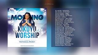 Morning Kikuyu Worship Mix [upl. by Studdard]