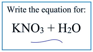 Equation for KNO3  H2O Potassium nitrate  Water [upl. by Otreblada]