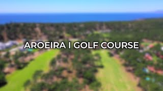 Portugal Golf amp Fado  Aroeira I Golf Course [upl. by Eliason]