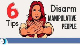 How To Disarm Manipulative People 6 Surest Approaches [upl. by Wiltshire529]