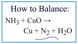 How to Balance NH3  CuO  Cu  N2  H2O [upl. by Sulihpoeht687]