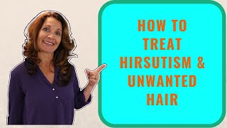 How To Treat Hirsutism amp Unwanted Hair [upl. by Eejan727]